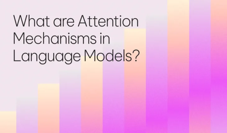 What are Attention Mechanisms in Language Models?