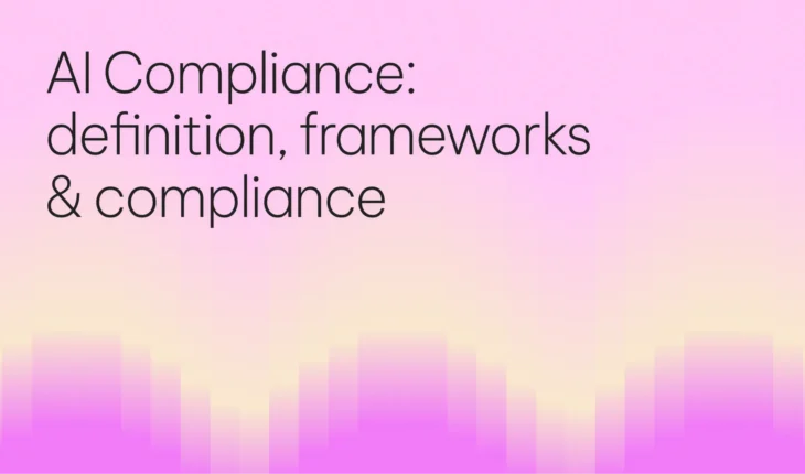 AI Compliance: definition, frameworks & compliance