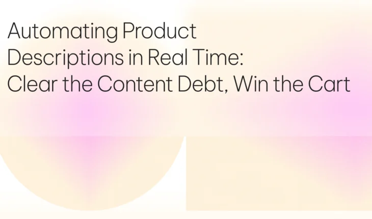 Automating Product Descriptions _ Clear the Content Debt, Win the Cart
