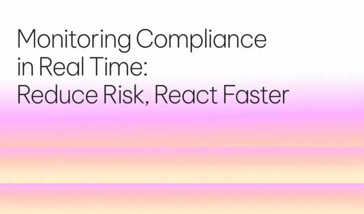 Monitoring Compliance in Real Time Reduce Risk, React Faster