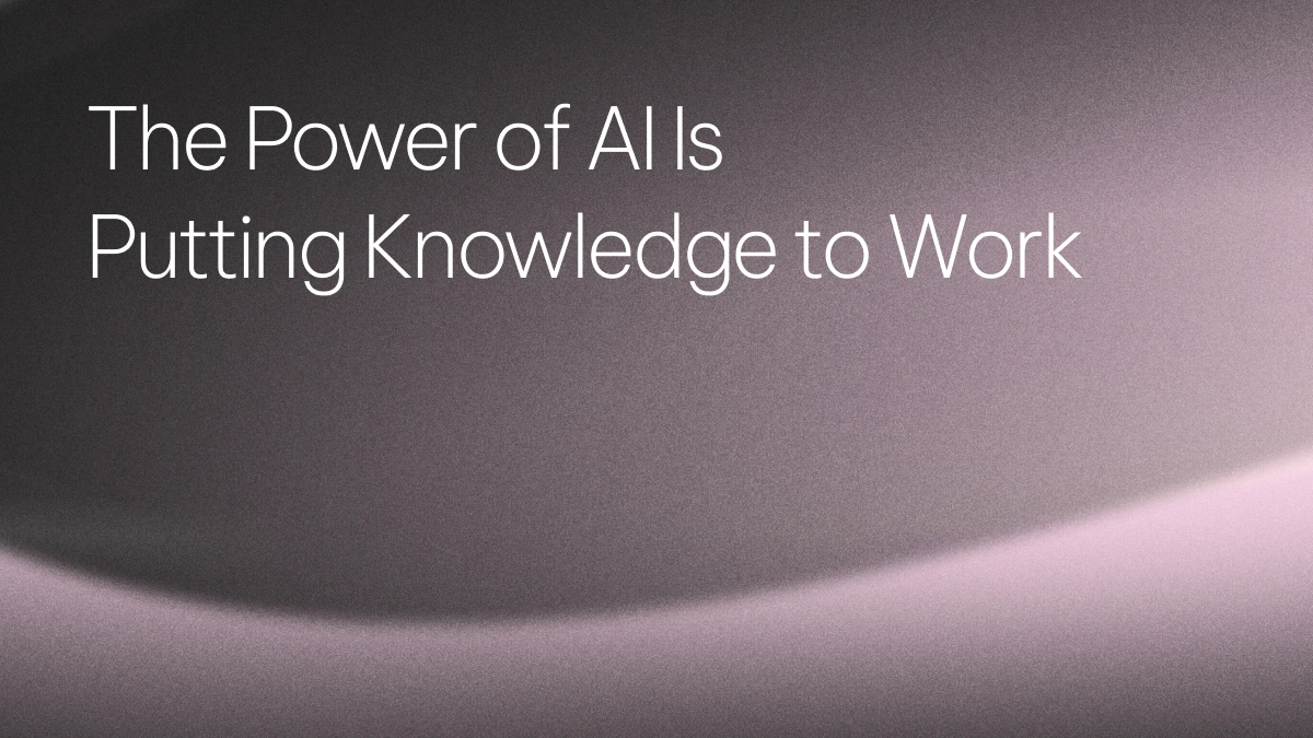 The power of AI is putting knowledge to work