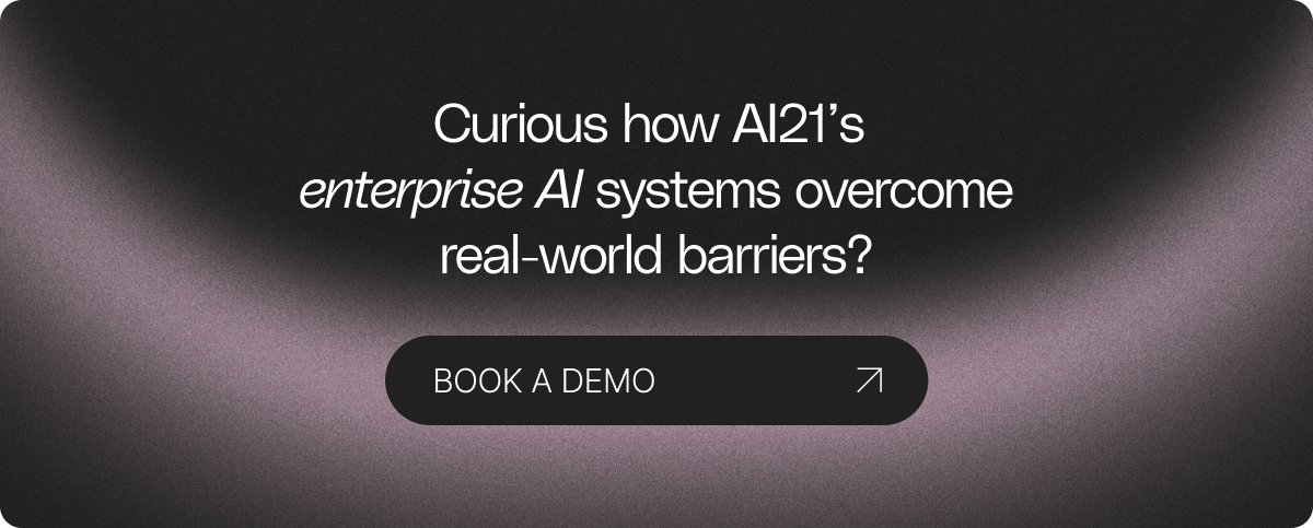 Curious how AI21's enterprise AI systems overcome real-world barriers? Book a demo