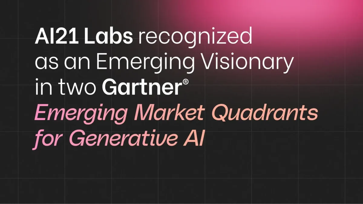 AI21 Labs recognized as an Emerging Visionary in two Gartner® Emerging Market Quadrants for Generative AI